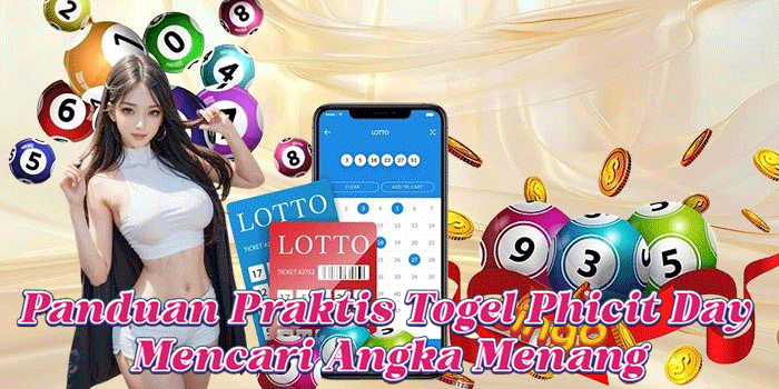Panduan Praktis Togel Phicit Day Mencari Angka Menang