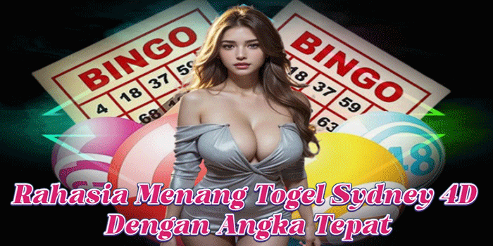 Rahasia Menang Togel Sydney 4D Dengan Angka Tepat
